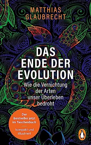 Das Ende der Evolution: Wie die Vernichtung der Arten unser Überleben bedroht - Der Bestseller jetzt im Taschenbuch – kompakt und mit Grafiken von Penguin Verlag